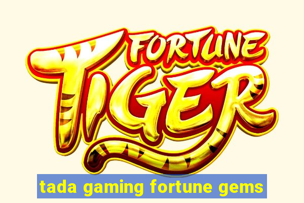 tada gaming fortune gems